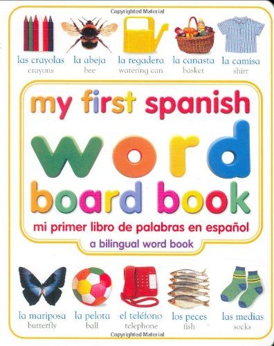 My First Spanish Word Board Book/Mi Primer Libro de Palabras en Espanol (My First series)