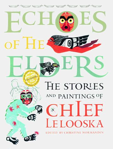 Echoes of the Elders: The Stories and Paintings of Chief Lelooska with CD