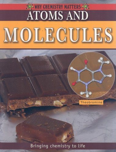 Atoms and Molecules (Why Chemistry Matters)