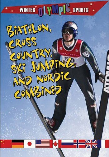 Biathlon, Cross-Country, Ski Jumping, and Nordic Combined (Winter Olympic Sports)