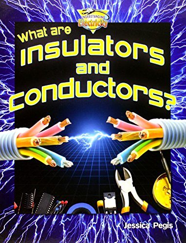 What Are Insulators and Conductors? (Understanding Electricity) (Understanding Electricity (Crabtree))
