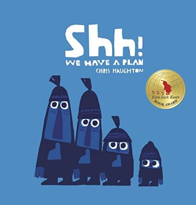 Shh! We Have a Plan (Irma S and James H Black Honor for Excellence in Children's Literature (Awards))