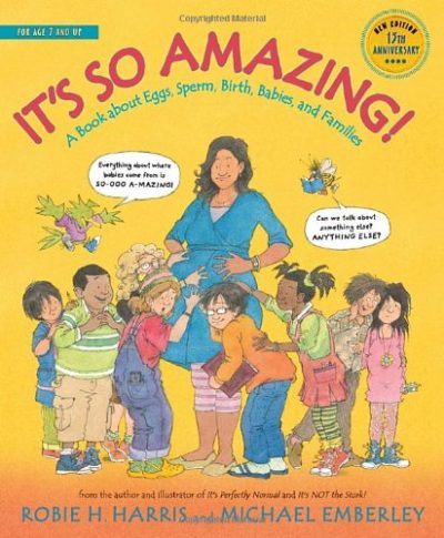 It's So Amazing!: A Book about Eggs, Sperm, Birth, Babies, and Families (The Family Library)