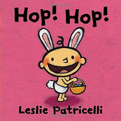 Hop! Hop! (Leslie Patricelli board books)