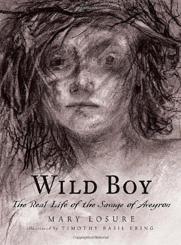 Wild Boy: The Real Life of the Savage of Aveyron
