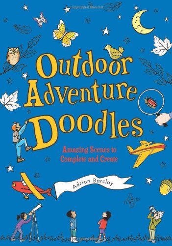 Outdoor Adventure Doodles: Amazing Scenes to Complete and Create