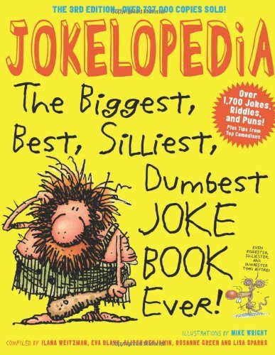 Jokelopedia, Third Edition: The Biggest, Best, Silliest, Dumbest Joke Book Ever!