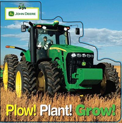 John Deere: Plow, Plant, Grow (John Deere (Parachute Press)) (John Deere (DK Hardcover))
