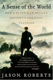 A Sense of the World: How a Blind Man Became History's Greatest Traveler