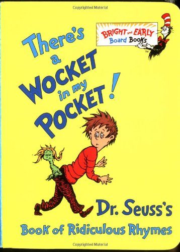 There's a Wocket in My Pocket! (Dr. Seuss's Book of Ridiculous Rhymes)