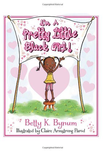 I'm a Pretty Little Black Girl! (I'm a Girl! Collection)