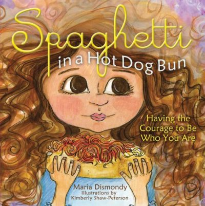 Spaghetti in A Hot Dog Bun: Having the Courage to Be Who You Are