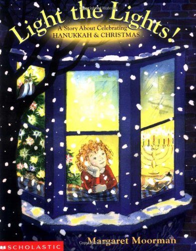 Light The Lights! A Story About Celebrating Hanukkah And Christmas