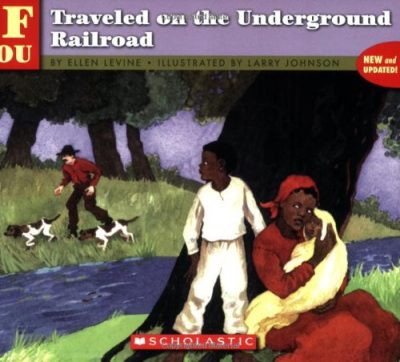 . . . If You Traveled on the Underground Railroad