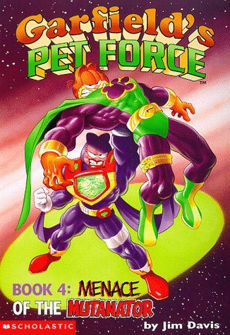 Garfield's Pet Force, Book 4: Menace of the Mutanator