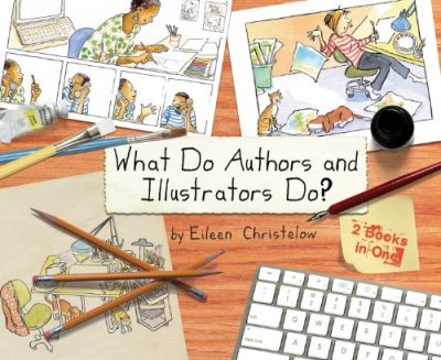 What Do Authors and Illustrators Do? (Two Books in One)