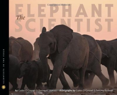 The Elephant Scientist (Scientists in the Field Series)