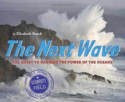 The Next Wave: The Quest to Harness the Power of the Oceans (Scientists in the Field Series)