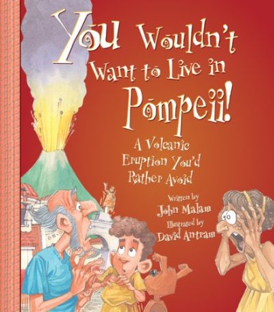 You Wouldn't Want to Live in Pompeii! A Volcanic Eruption You'd Rather Avoid