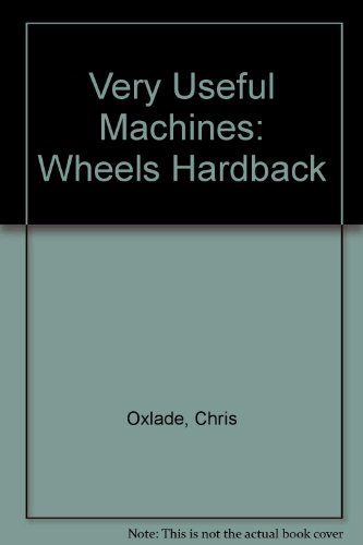 Wheels (Very Useful Machines) (Very Useful Machines)