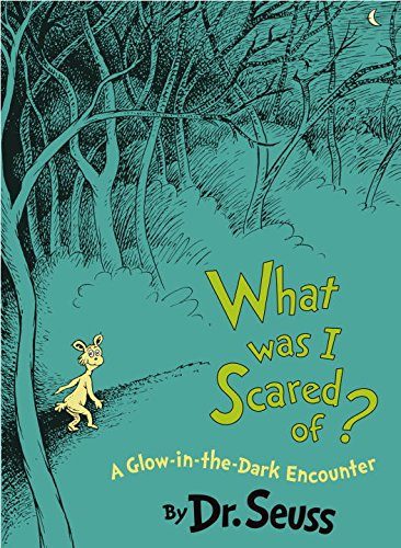 What Was I Scared Of?: A Glow-in-the Dark Encounter (Classic Seuss)