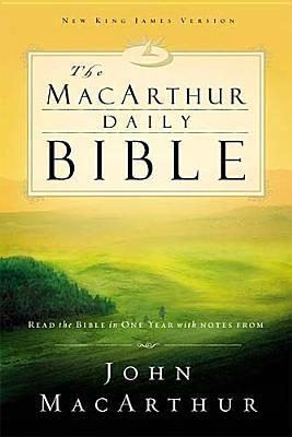 The MacArthur Daily Bible: Read through the Bible in one year, with notes from John MacArthur