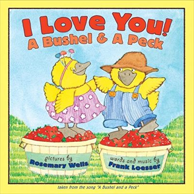 I Love You! A Bushel & A Peck