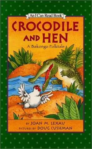 Crocodile and Hen: A Bakongo Folktale (I Can Read Book 1)