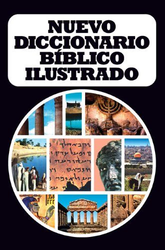 Nuevo diccionario bÃ­blico ilustrado (Spanish Edition)