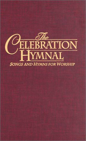 Celebration Hymnal: Songs and Hymns for Worship