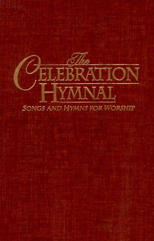 Celebration Hymnal: Songs and Hymns for Worship