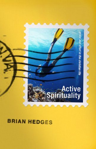 Active Spirituality: Grace and Effort in the Christian Life