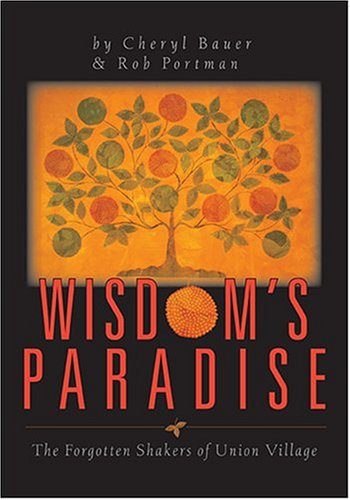Wisdom's Paradise: The Forgotten Shaker's of Union Village