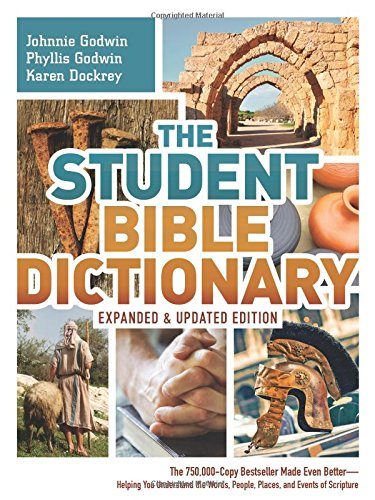 Student Bible Dictionary--Expanded and Updated Edition: The 750,000 Copy Bestseller Made Even Better--Helping You Understand the Words, People, Places, and Events of Scripture