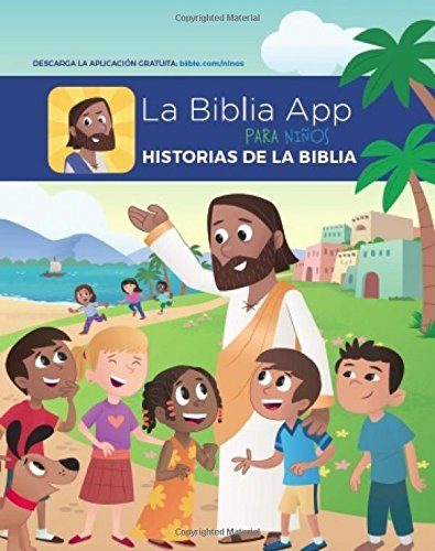 La Biblia App Para Ninos Historias de la Biblia (The Bible App For Kids Storybook Bible Spanish Edition)