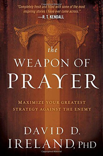 The Weapon of Prayer: Maximize Your Greatest Strategy Against the Enemy