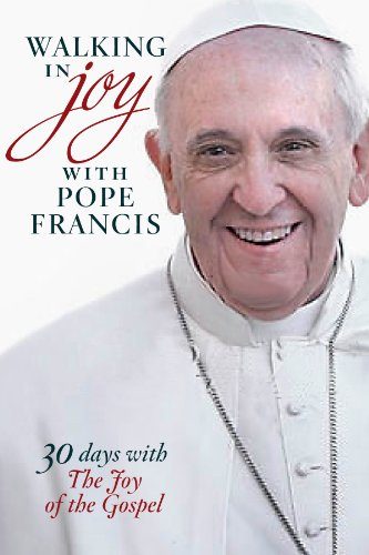 Walking in Joy with Pope Francis: 30 Days with The Joy of the Gospel (Walking With... (Twenty Third Publications))