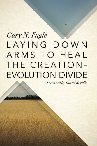 Laying Down Arms to Heal the Creation-Evolution Divide