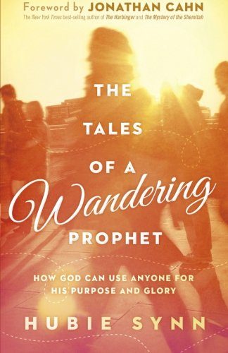 The Tales of A Wandering Prophet: How God Can Use Anyone for His Purpose and Glory