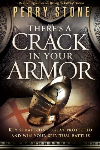 There's a Crack in Your Armor: Key Strategies to Stay Protected and Win Your Spiritual Battles