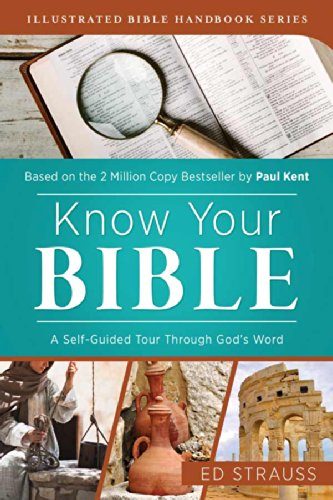 Know Your Bible: A Self-Guided Tour Through Gods Word (Illustrated Bible Handbook Series)