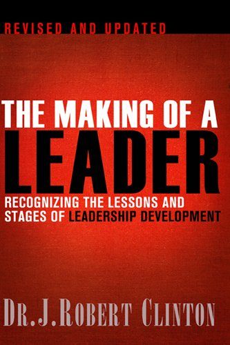 The Making of a Leader, Second Edition: Recognizing the Lessons and Stages of Leadership Development