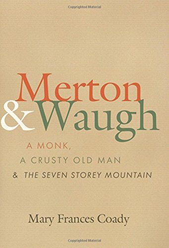 Merton and Waugh: A Monk, A Crusty Old Man, and The Seven Storey Mountain