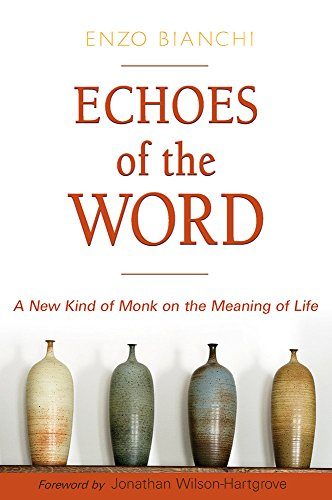 Echoes of the Word: A New Kind of Monk on the Meaning of Life (Voices from the Monastery)