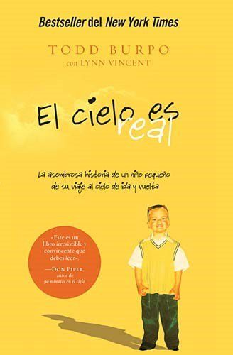 El cielo es real: La asombrosa historia de un niÃ±o pequeÃ±o de su viaje al cielo de ida y vuelta (Spanish Edition)