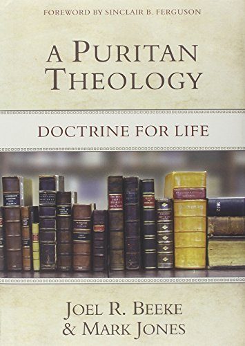 A Puritan Theology: Doctrine for Life