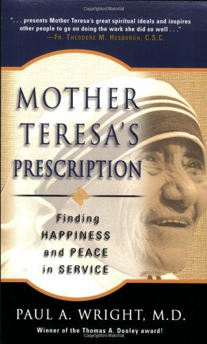 Mother Teresa's Prescription: Finding Happiness And Peace in Service