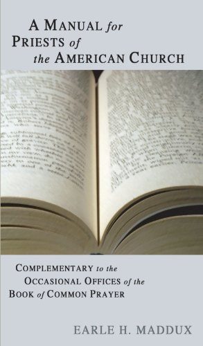 A Manual for Priests of the American Church: Complimentary to the Occasional Offices of the Book of Common Prayer