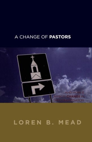 A Change of Pastors ... and How it Affects Change in the Congregation