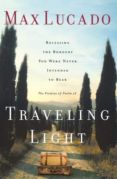Traveling Light: Releasing the Burdens You Were Never Intended to Bear